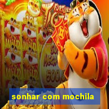 sonhar com mochila